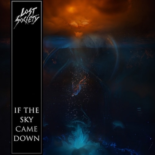 Lost Society "If the Sky Came Down"