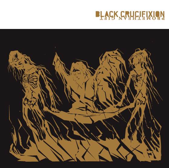 Black Crucifixion "Promethean Gift"