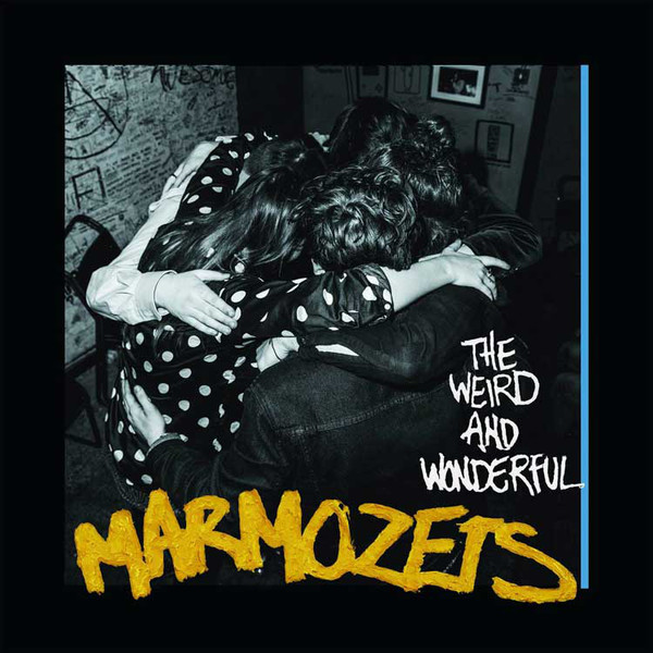 Marmozets "The Weird and Wonderful Marmozets"