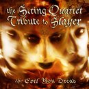 The String Quartet Tribute to Slayer: the Evil You Dread