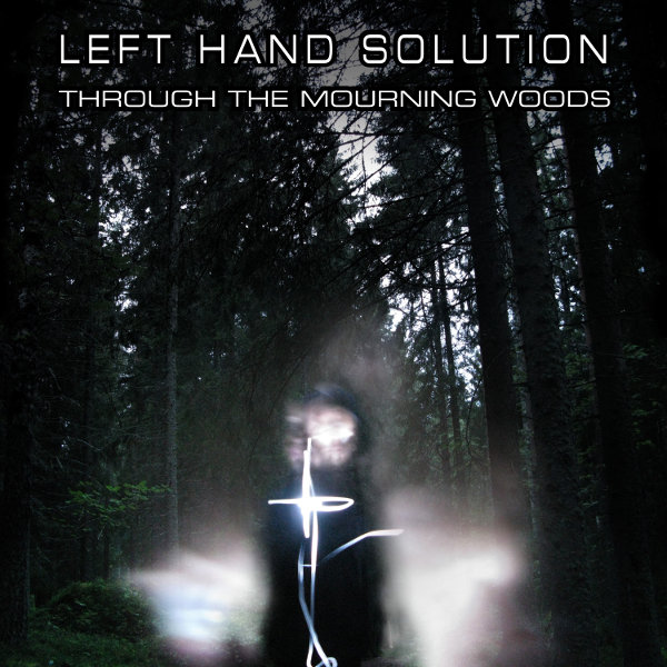 Left Hand Solution "Through the Mourning Woods"